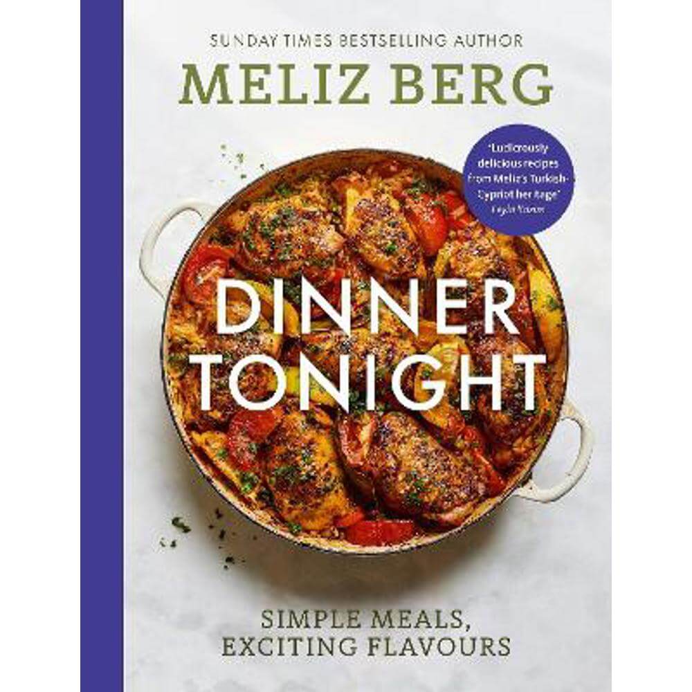 Dinner Tonight: Simple meals, exciting flavours (Hardback) - Meliz Berg